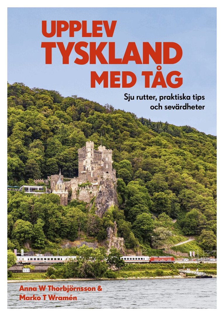 Anna W. Thorbjörnsson, Marko T. Wramén - Upplev Tyskland med tåg : sju rutter, praktiska tips och sevärdheter, Häftad