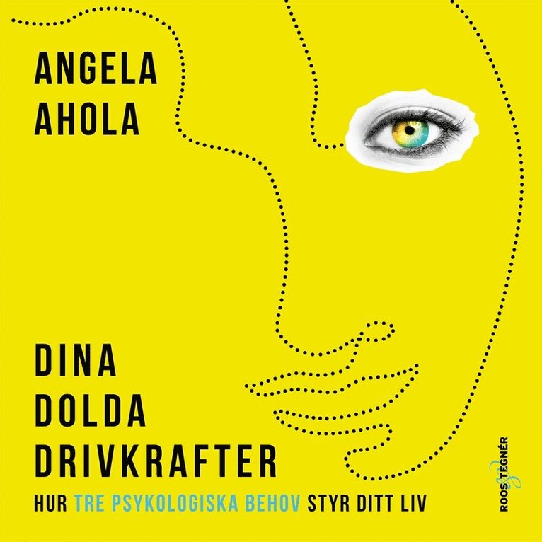 Angela Ahola - Dina dolda drivkrafter: hur tre psykologiska behov styr ditt liv, Ljudbok
