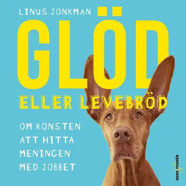 Linus Jonkman - Glöd eller levebröd – om konsten att hitta meningen med jobbet, Ljudbok