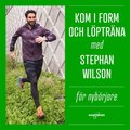 Kom i form och lptrna med Stephan Wilson - Fr nybrjare