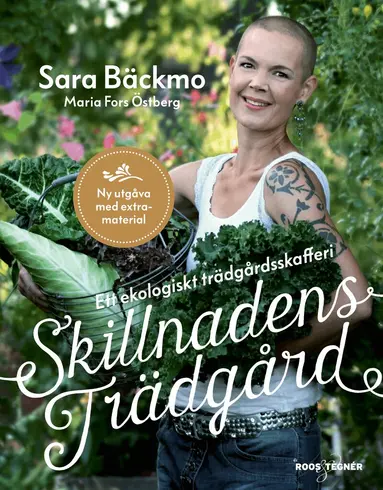 Sara Bäckmo - Skillnadens trädgård : ett ekologiskt trädgårdsskafferi, Inbunden