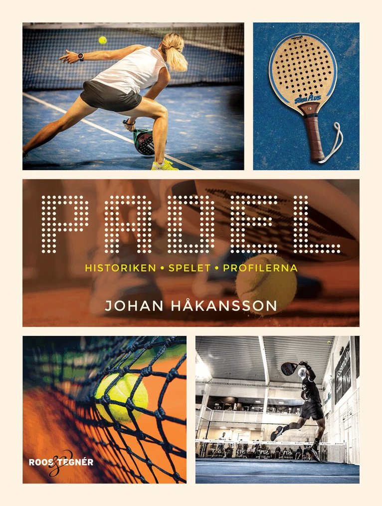 Johan Håkansson - Padel : historiken, spelet, profilerna, Inbunden