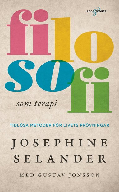 Josephine Selander, Gustav Jonsson - Filosofi som terapi : Tidlösa metoder för livets prövningar, Pocket