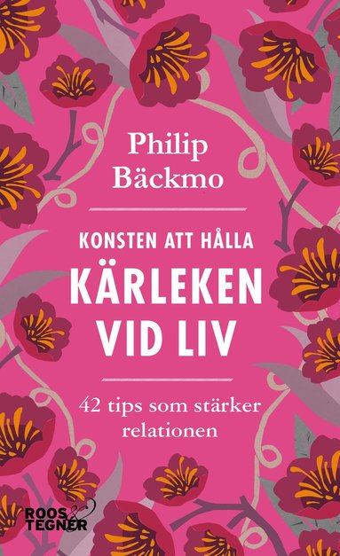 Konsten att hålla kärleken vid liv – 42 tips som stärker relationen