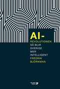AI-revolutionen : s� blir Sverige mer intelligent