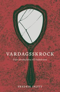Vardagsskrock : fr�n abrakadabra till �nskebrunn