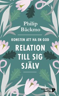 Konsten att ha en god relation till sig sjlv