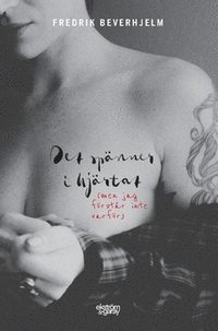 Det spnner i hjrtat (men jag frstr inte varfr)