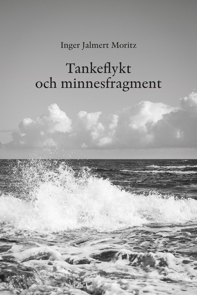 Inger Jalmert Moritz - Tankeflykt och minnesfragment, Inbunden