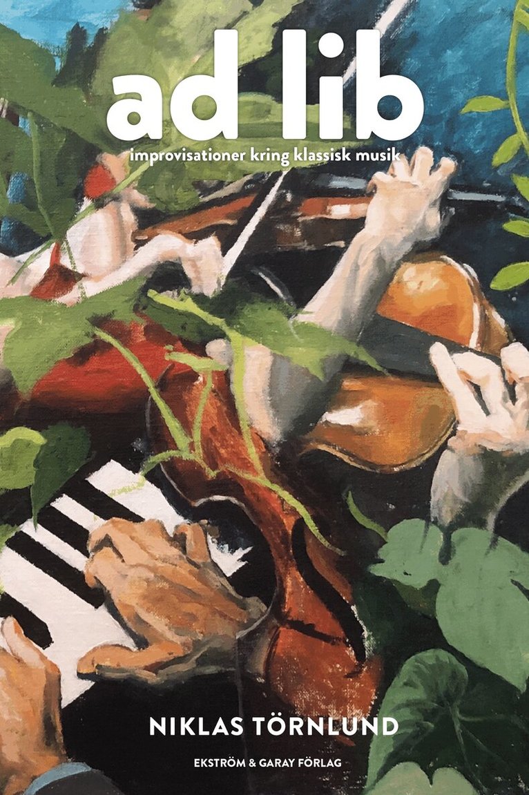 Niklas Törnlund - Ad lib : improvisationer kring klassisk musik, Häftad
