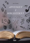 Apoteket i biblioteket : lkemedel och droger i dikt och tanke, tid och rum