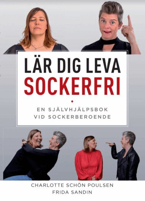Charlotte Schön Poulsen, Frida Sandin - Lär dig leva sockerfri : en självhjälpsbok vid sockerberoende, Häftad