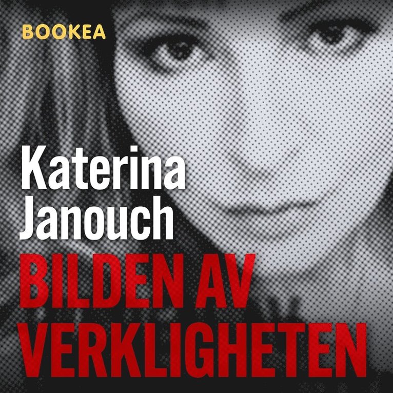 Katerina Janouch - Bilden av verkligheten, Ljudbok
