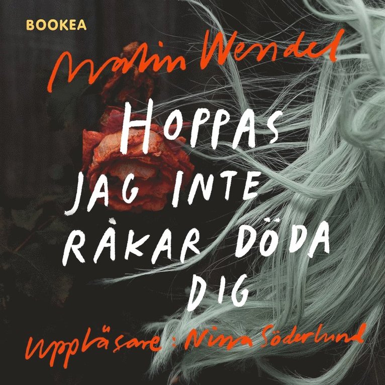 Malin Wendel - Hoppas jag inte råkar döda dig, Ljudbok