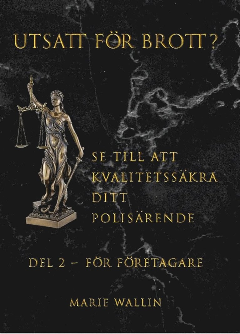 Marie Wallin - Utsatt för brott? : se till att kvalitetssäkra ditt polisärende. Del 2, För företagare, E-bok