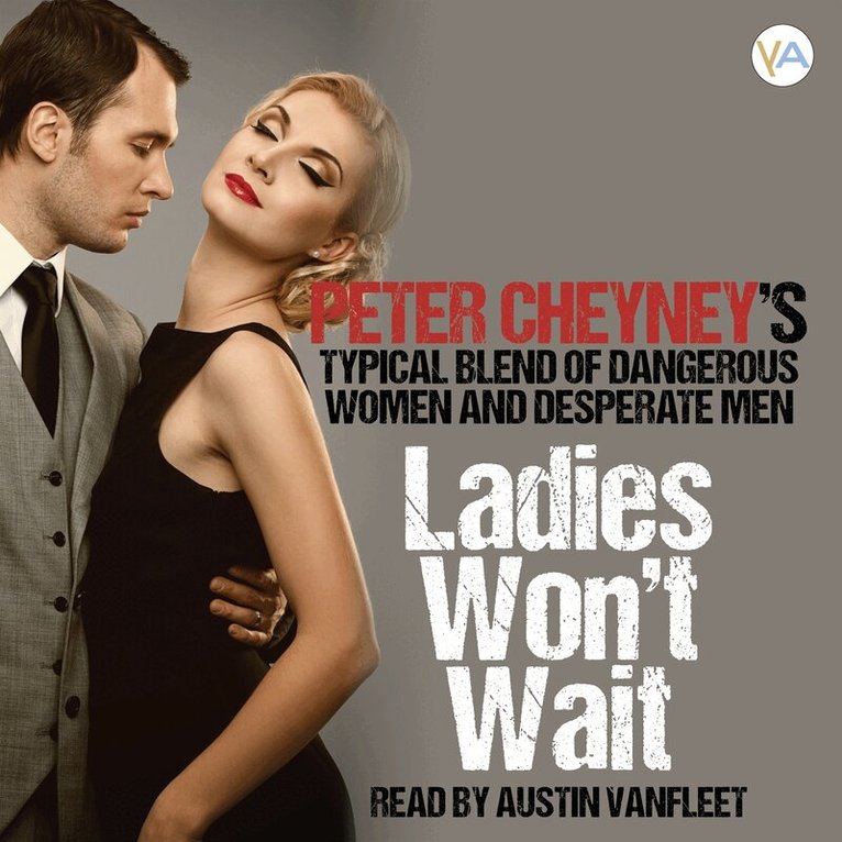 Peter Cheyney - Ladies won't wait, Ljudbok