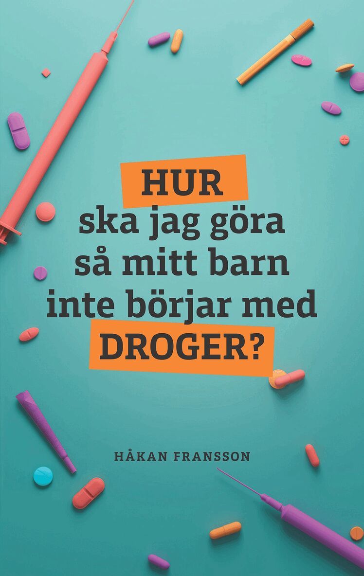 Håkan Fransson - Hur ska jag göra så mitt barn inte börjar med droger?, Pocket