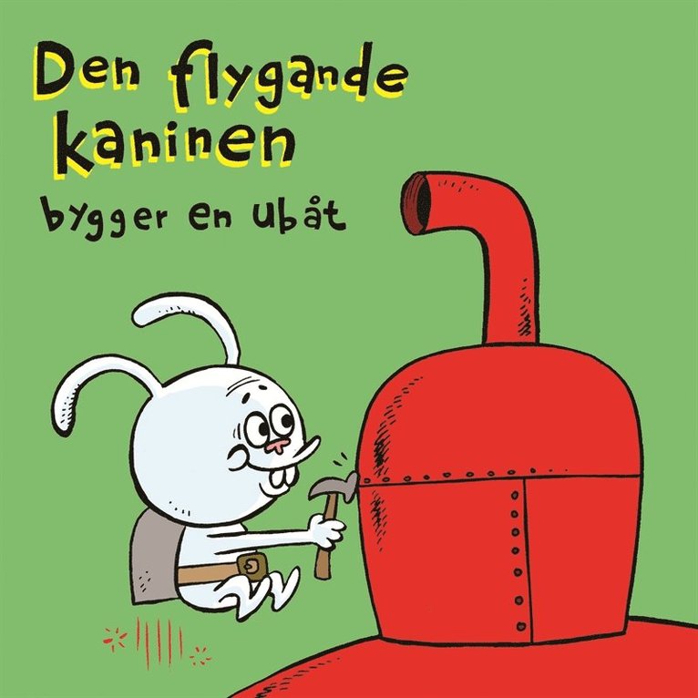 Johan Wanloo - Den flygande kaninen bygger en ubåt, E-bok