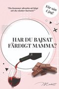 Har du bajsat frdigt mamma?