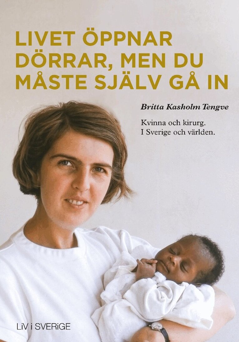 Britta Kasholm Tengve - Livet öppnar dörrar, men du måste själv gå in, Häftad
