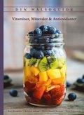 Din hlsoguide : vitaminer, mineraler & antioxidanter