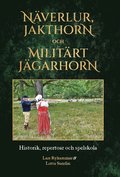 N�verlur, jakthorn och milit�rt j�garhorn : historik, repertoar och spelskola
