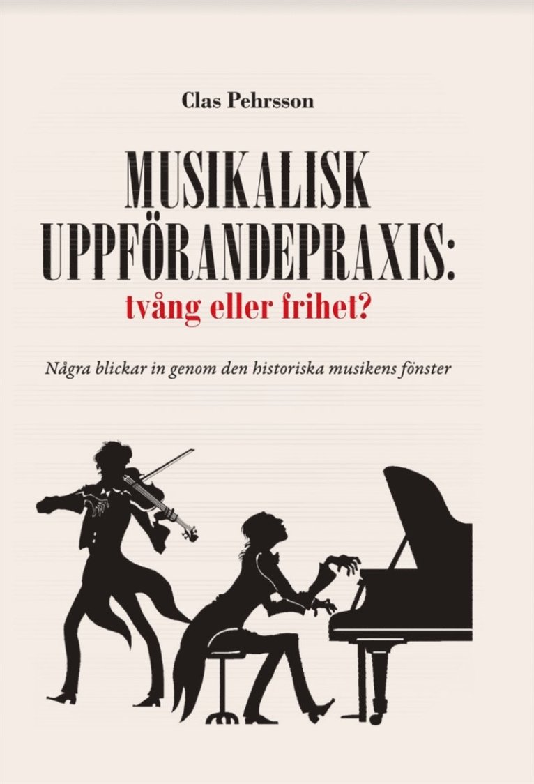 Clas Pehrsson - Musikalisk uppförandepraxis: tvång eller frihet?, E-bok