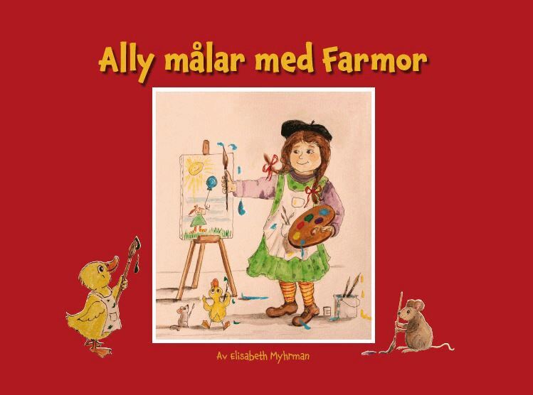 Elisabeth Myhrman - Ally målar med Farmor, Inbunden