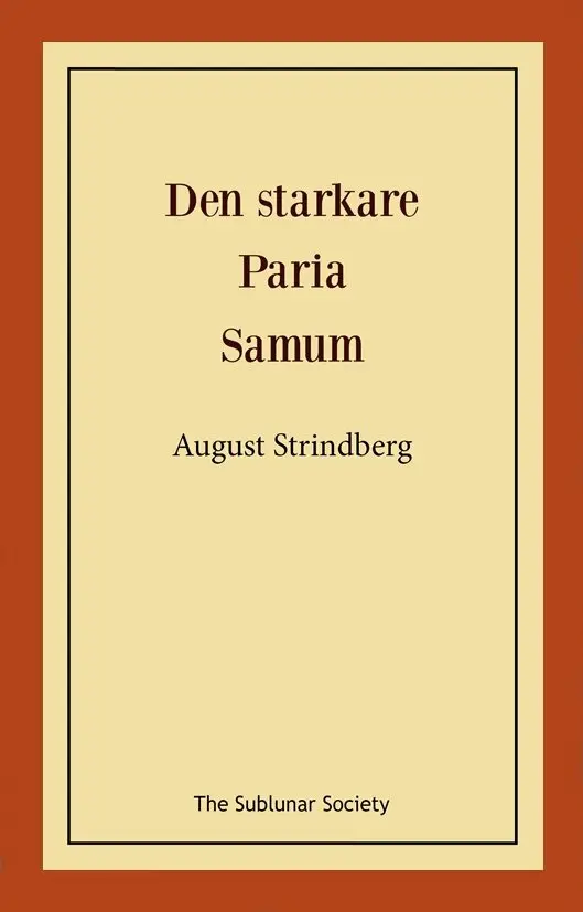 Den starkare ; Paria ; Samum