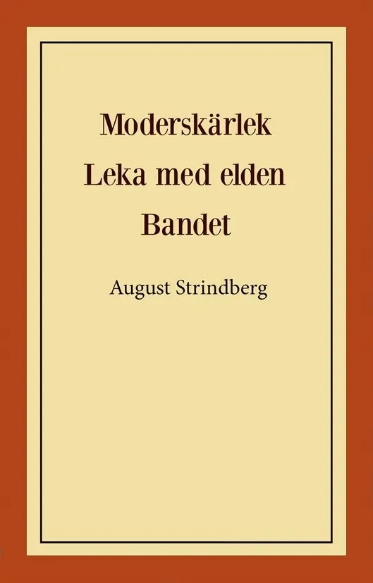Moderskärlek ; Leka med elden ; Bandet