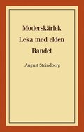 Modersk�rlek ; Leka med elden ; Bandet