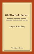 Ofullbordade dramer -  Holländarn ; Valborgsafton på Fagervik ; Homunculus ; Starkodder Skald ; Toten-Insel