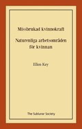 Missbrukad kvinnokraft ; Naturenliga arbetsomrden fr kvinnan