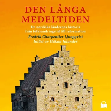 Fredrik Charpentier Ljungqvist - Den långa medeltiden, Ljudbok