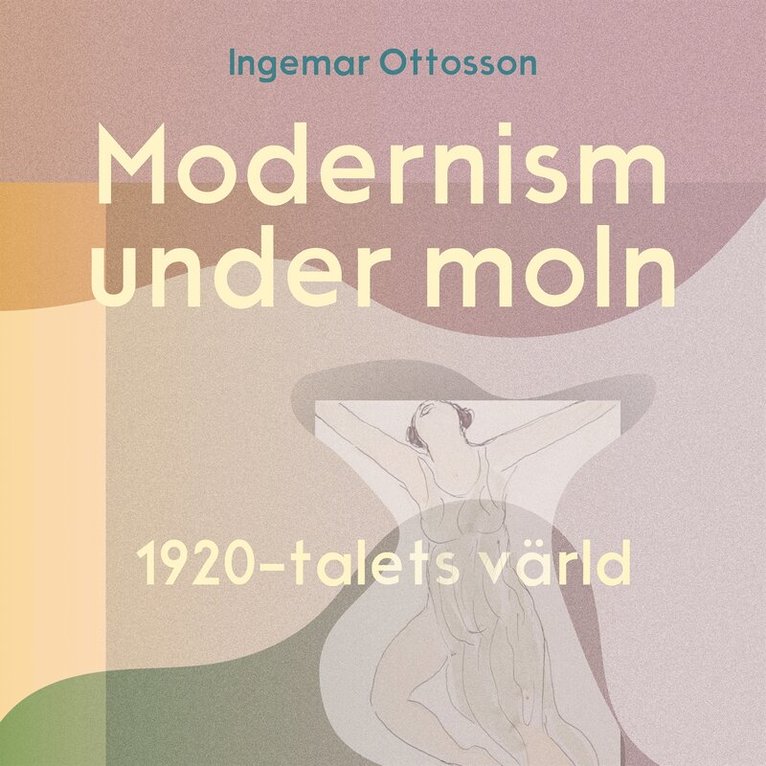 Ingemar Ottosson - Modernism under moln. 1920-talets värld, Ljudbok
