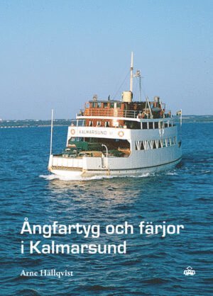 Arne Hällqvist Ångfartyg och färjor i Kalmarsund