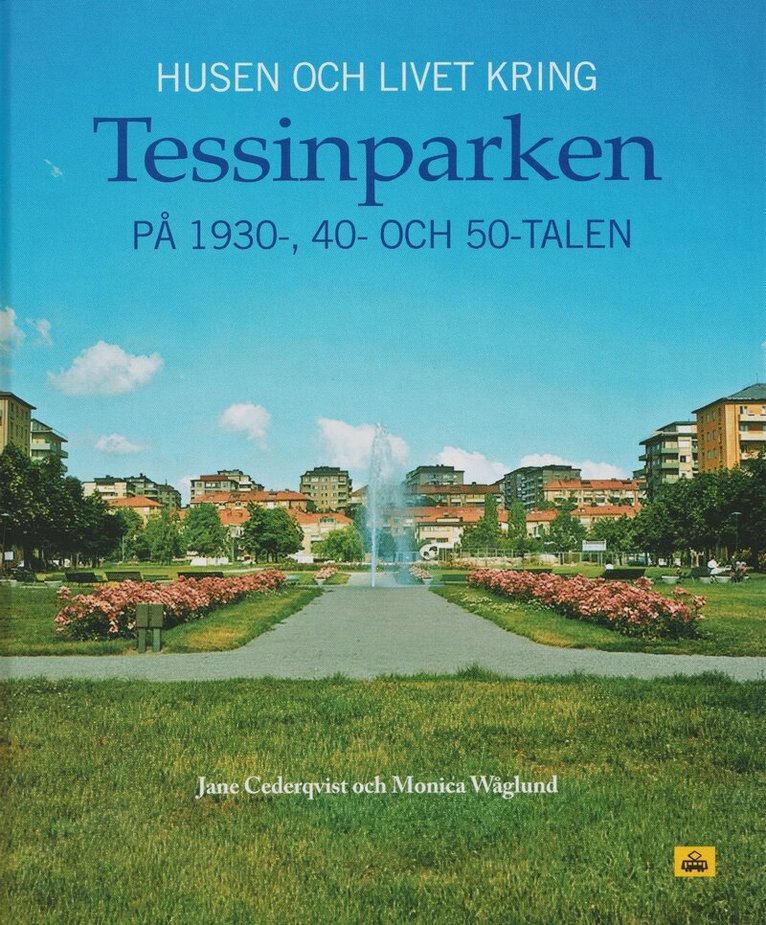 Jane Cederqvist, Monica Wåglund - Husen och livet kring Tessinparken på 1930-, 40- och 50-talen, Inbunden