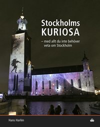 Stockholmskuriosa : med allt du inte beh�ver veta om Stockholm