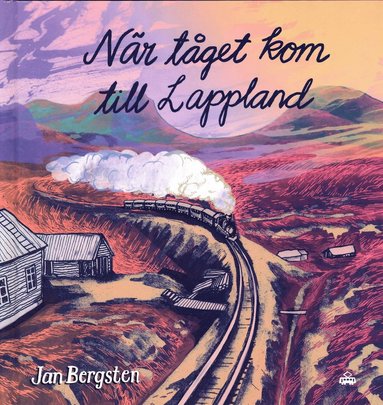 Jan Bergsten När tåget kom till Lappland