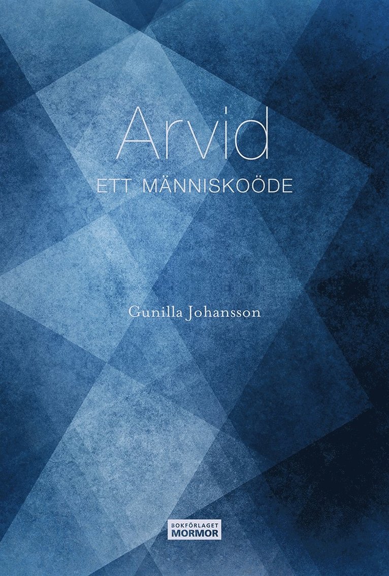 Gunilla Johansson, Håkan Olsson - Arvid – Ett människoöde, E-bok