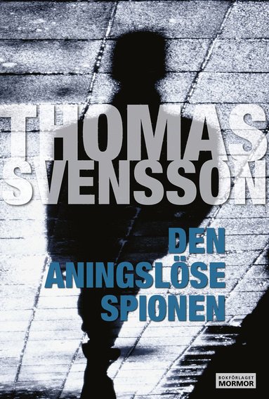 Thomas Svensson Den aningslöse spionen