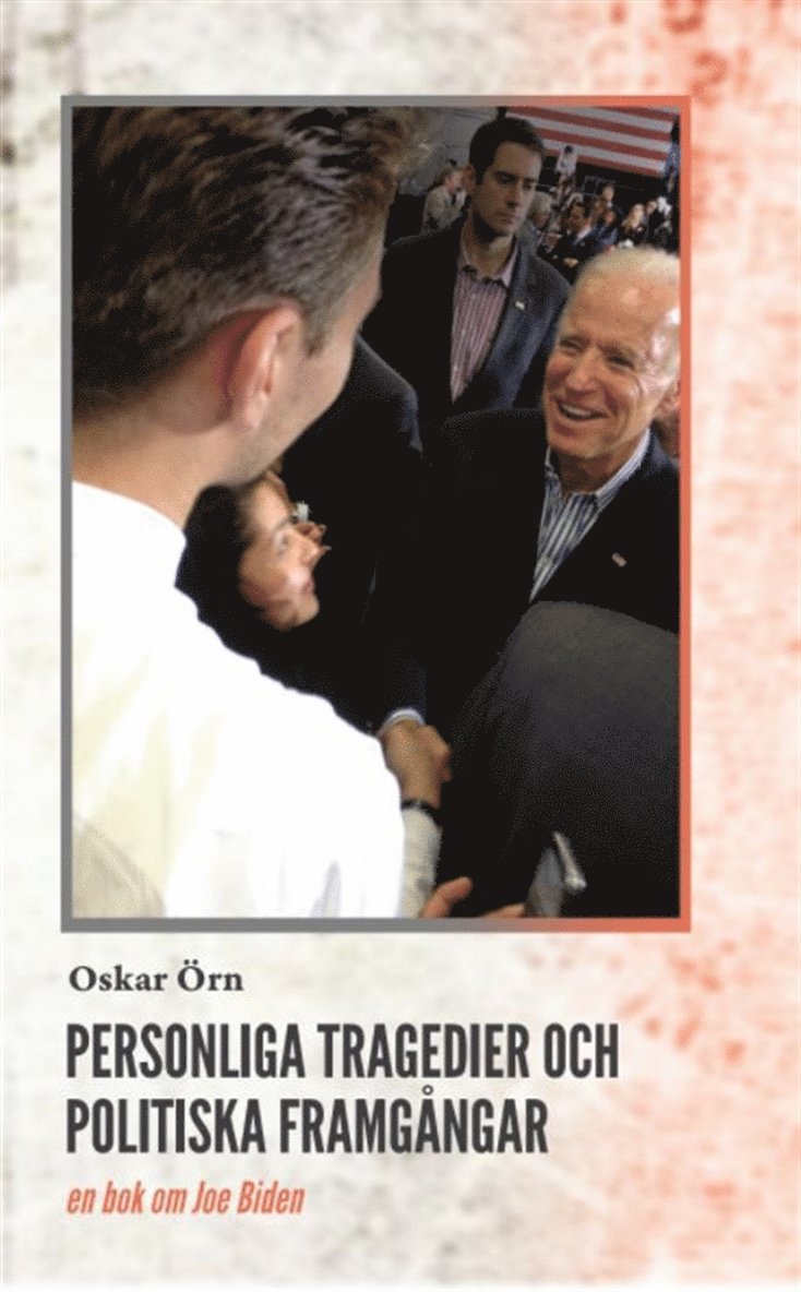 Oskar Örn - Personliga tragedier och politiska framgångar : en bok om Joe Biden, E-bok