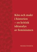 Kn och makt i historien : en kritisk idanalys av feminismen
