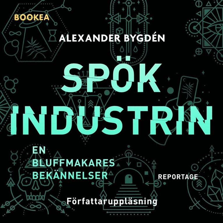 Alexander Bygdén - Spökindustrin : reportage - en bluffmakares bekännelser, Ljudbok