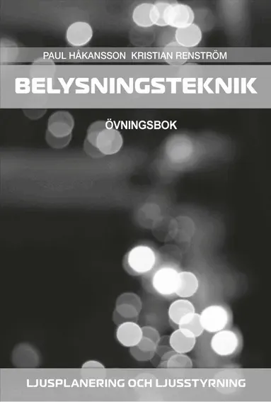 Paul Håkansson, Kristian Renström - Belysningsteknik : övningsbok, Häftad