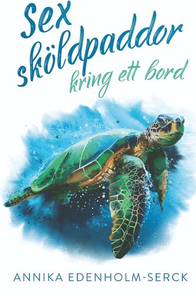 Annika Edenholm-Serck Sex sköldpaddor kring ett bord