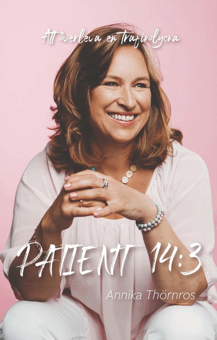 Annika Thörnros - Patient 14:3 : att överleva en trafikolycka, Häftad. Tillgänglighet: Lägg i varukorg