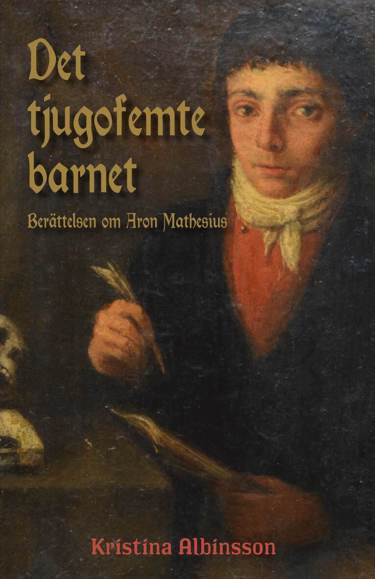 Kristina Albinsson - Det tjugofemte barnet : berättelsen om Aron Mathesius, Inbunden