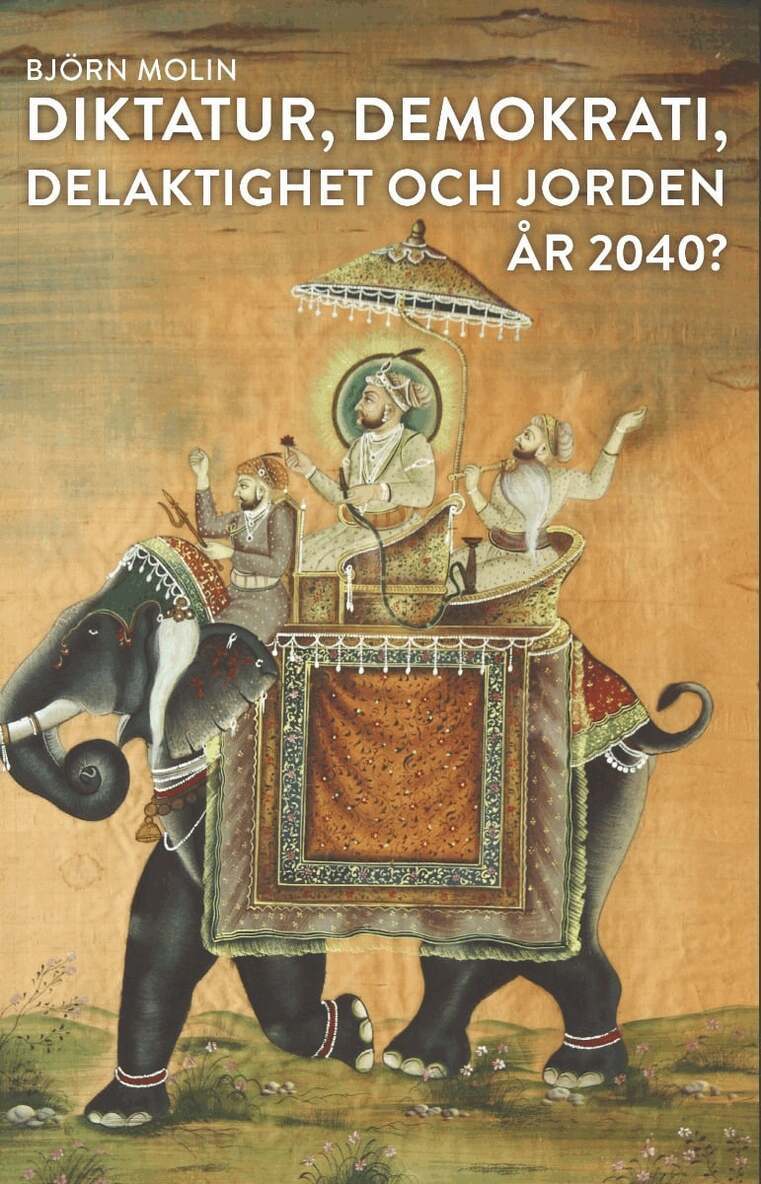 Björn Valter Molin - Diktatur, demokrati, delaktighet och jorden år 2040?, Häftad