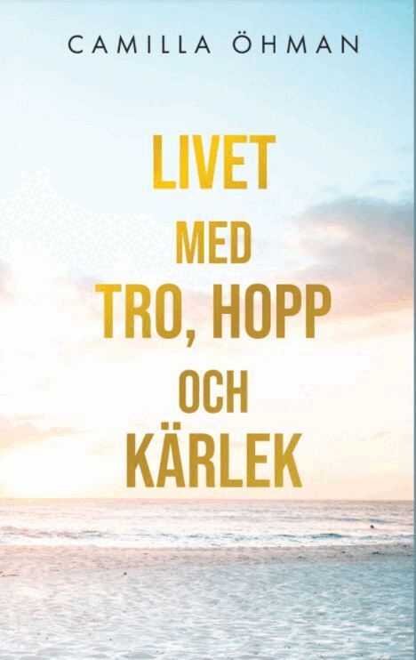 Camilla Öhman - Livet med tro, hopp och kärlek, Häftad
